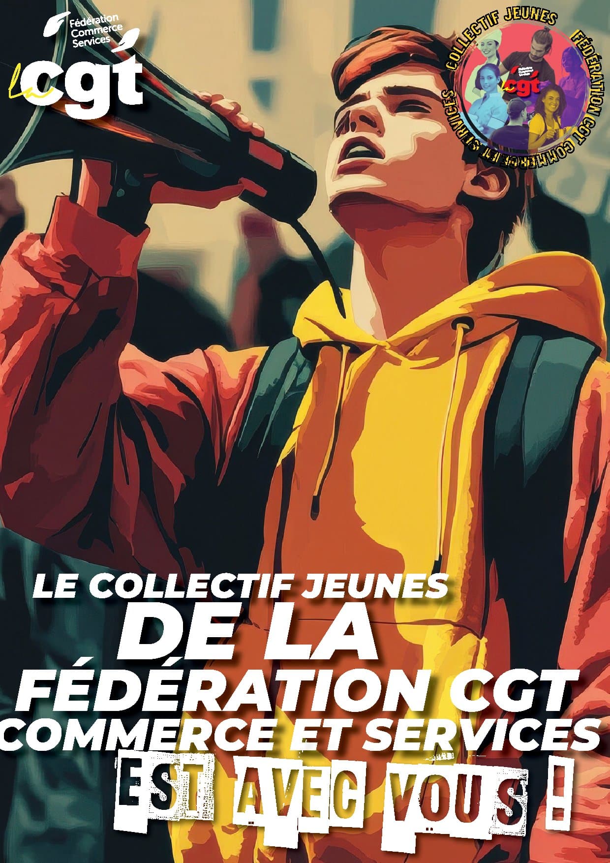 LE COLLECTIF JEUNES DE LA FÉDÉRATION CGT COMMERCE ET SERVICES Est avec vous !