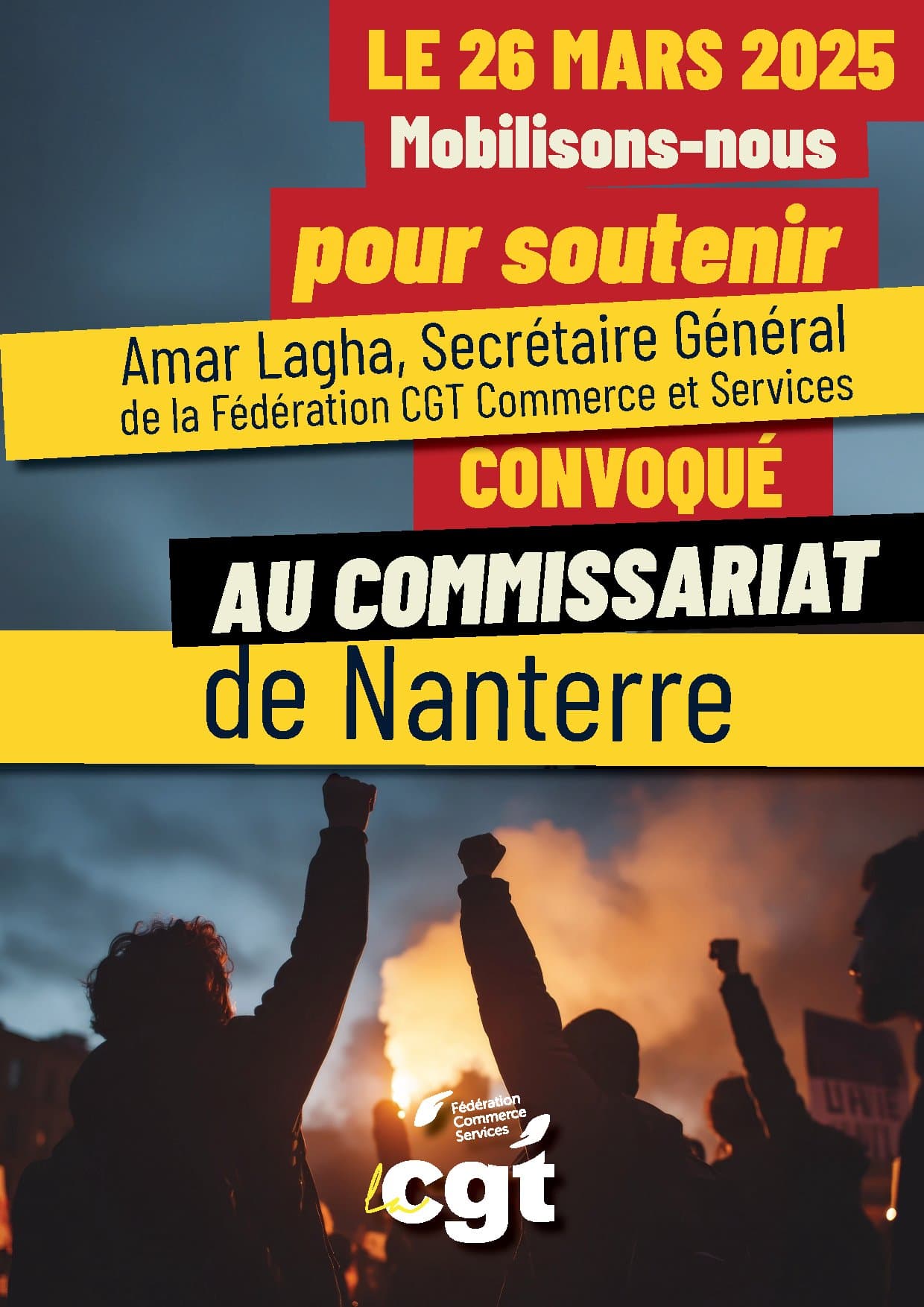 MOBILISONS-NOUS LE 26 MARS 2025 POUR SOUTENIR AMAR LAGHA, SG DE LA FÉDÉRATION CGT COMMERCE ET SERVICES, CONVOQUÉ AU COMMISSARIAT DE NANTERRE !